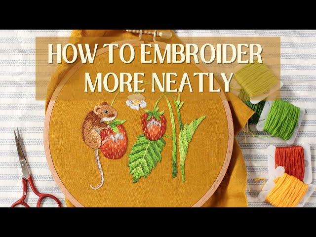 How To Embroider More Neatly - Stitch With Me!