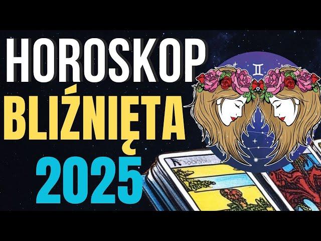 HOROSKOP ROCZNY 2025 - BLIŹNIĘTA