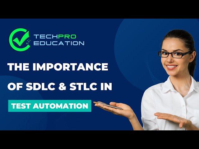 The Importance of SDLC & STLC Test Automation| TechPro Education