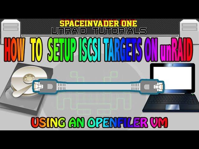 How to setup ISCSI targets on unRAID using Openfiler vm