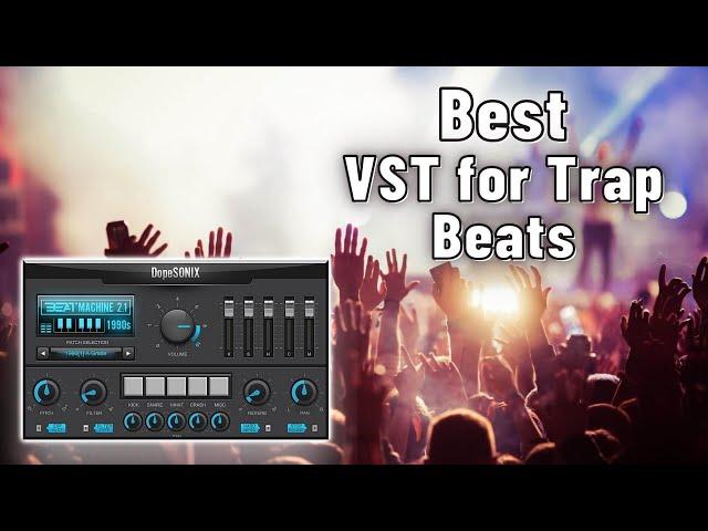 Best VST for Trap Beats - Top 5 Plugins for Trap Beats of 2021