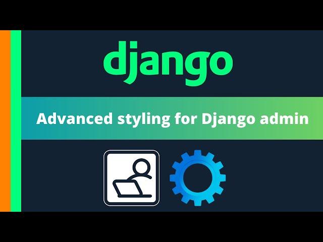 Advanced styling for Django admin