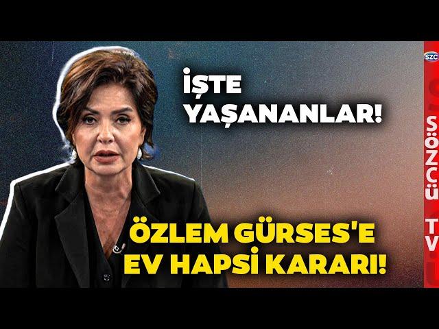 Gazeteci Özlem Gürses'e Ev Hapsi Kararı! Dünden Bugüne Yaşananlar! Tüm Detaylar