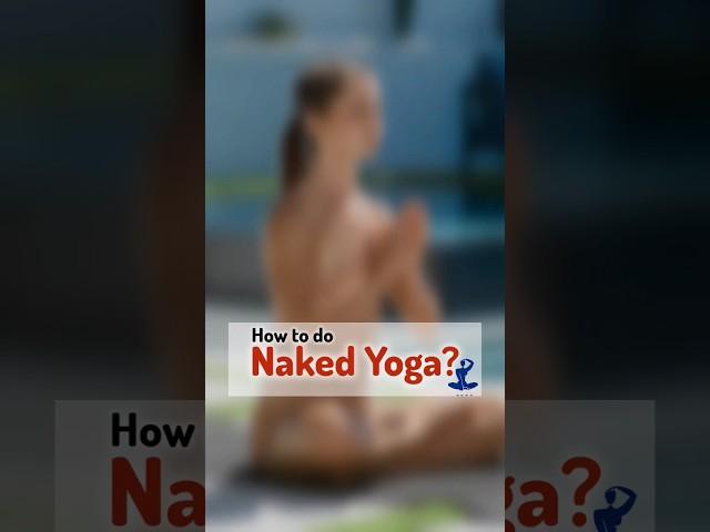 How to Do Naked Yoga | Nude Yoga | #nudeyoga #nakedyoga