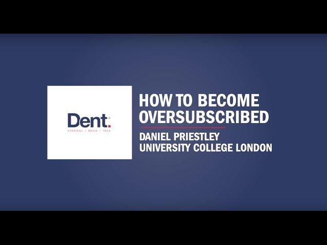 How to Become Oversubscribed | Daniel Priestley at UCL Advances