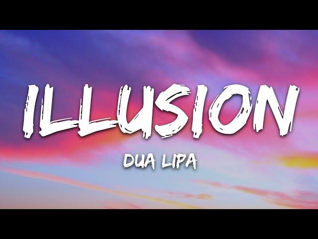 Dua Lipa - Illusion (Lyrics)