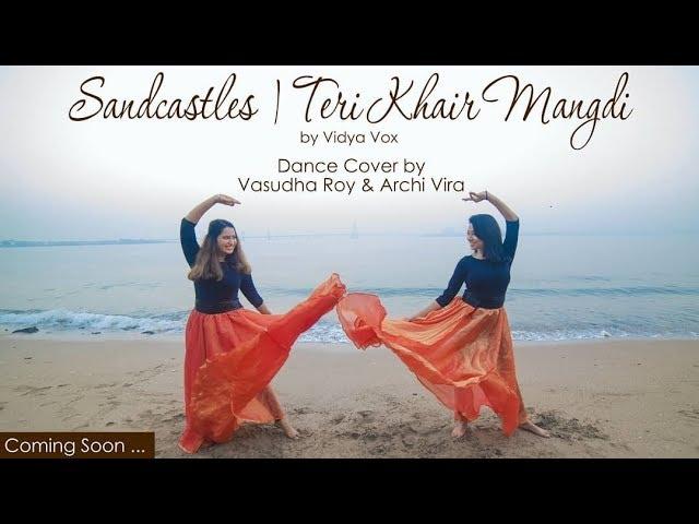 Sandcastles + Khair Mangdi | Vidya Vox | Devenderpal Singh | Dance Cover | Archi & Vasudha