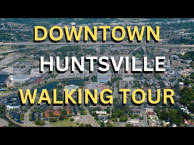 Downtown Huntsville Alabama | Walking Tour