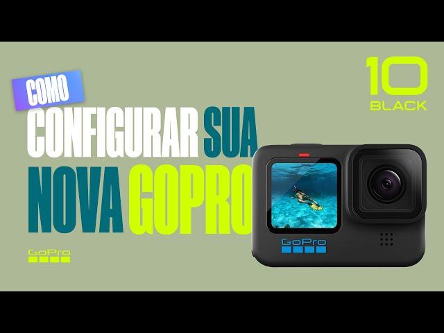 GoPro: Como Configurar Sua Nova HERO10 Black