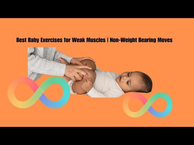 Best Baby Exercises for Weak Muscles | Non-Weight Bearing Moves