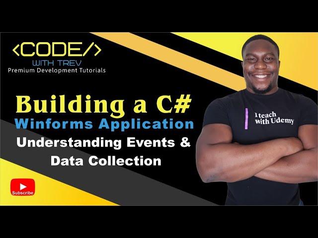 Building A C# Winforms Application - Understanding Events and Data Collection  | Trevoir Williams