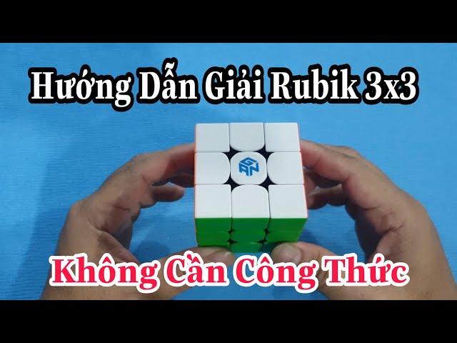 Hướng Dẫn Giải Rubik 3x3 Cho Người Mới - Dễ Hiểu - Dễ Làm ( Rubik Cube )