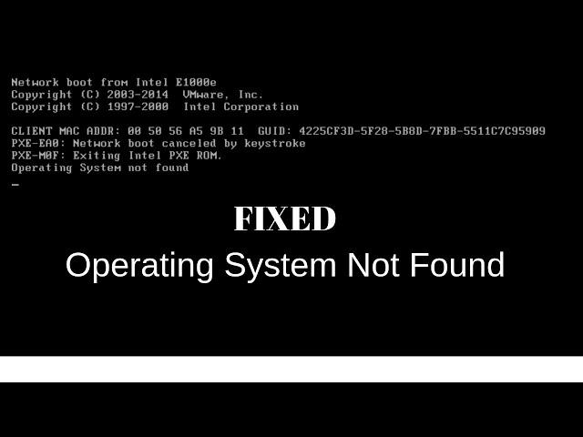 Operating System Not Found | Fixed