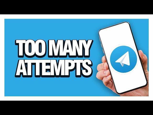 How To Fix And Solve Telegram App Too Many Attempts - Solution