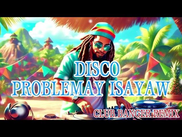 BAGONG DISCO,PROBLEMAY ISAYAW 'CLUB BANGER REMIX 2025, @JesireeNugas#remix #djclubbanger