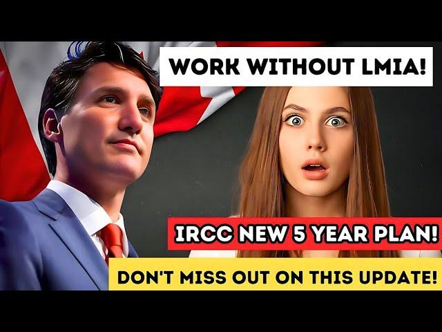  Get Ready! Canada’s New Work Permit Without LMIA | A 5-Year Plan | IRCC News