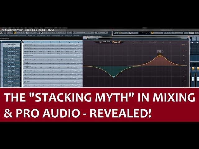 The Stacking Myth in Recording & Mixing - PROOF!