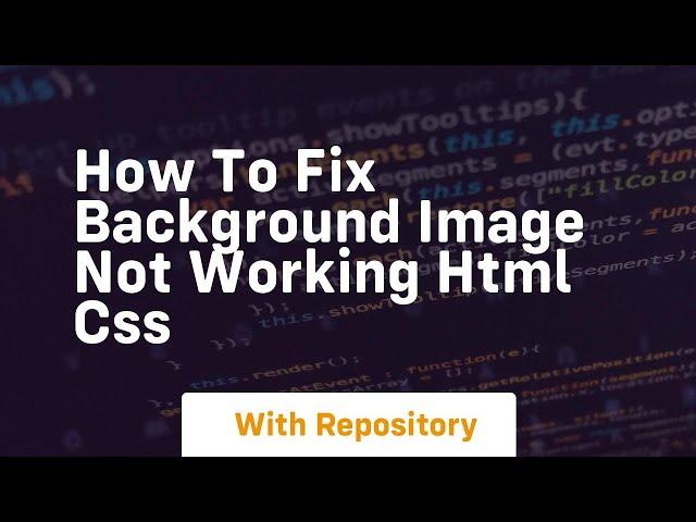 How to fix background image not working html css