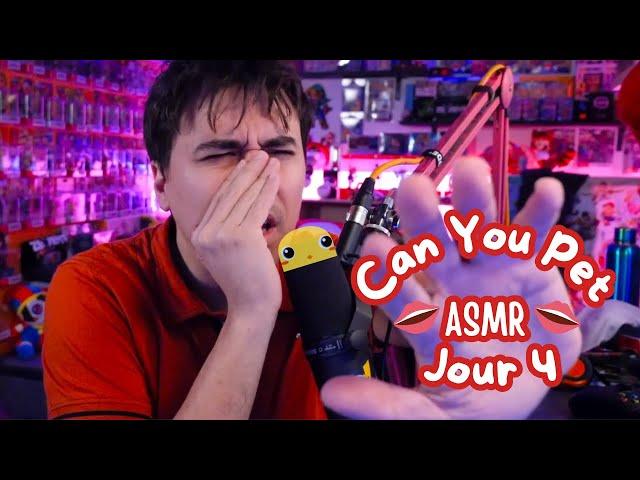 [ASMR] Can your Pet (Jour 4)