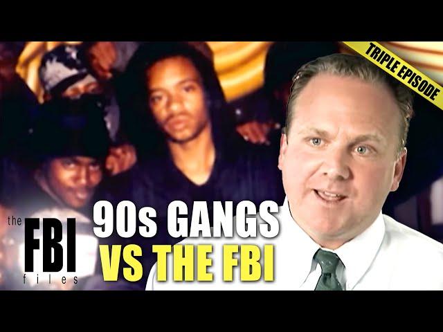 90s Gangs vs The FBI | TRIPLE EPISODE | The FBI Files