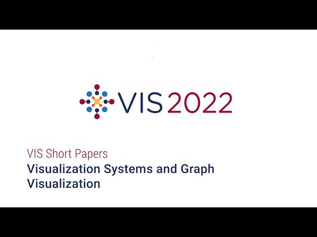 IEEE Vis 2022 - Short Papers Visualization Systems and Graph Visualization