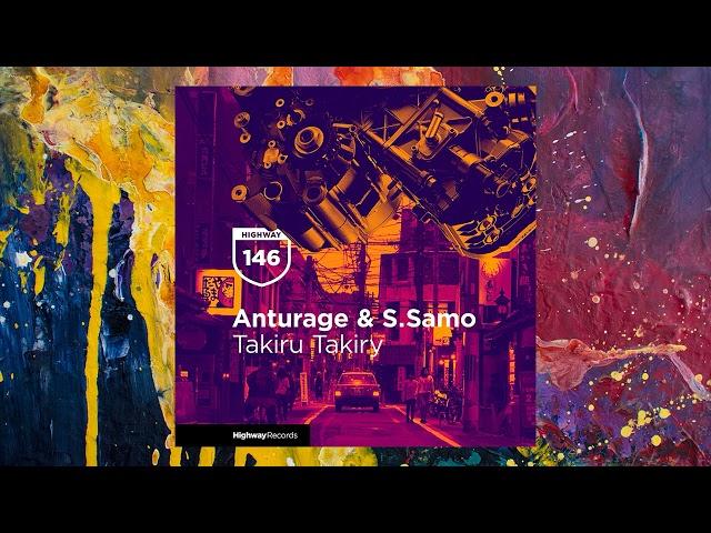 Anturage & S.Samo — Takiru Takiry (Original Mix)