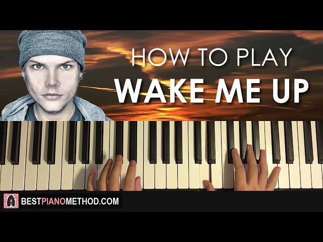 HOW TO PLAY - Avicii - Wake Me Up (Piano Tutorial Lesson)