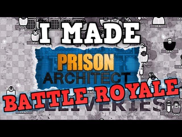 I Made Prison Architect Battle Royale. What Could Go Wrong?