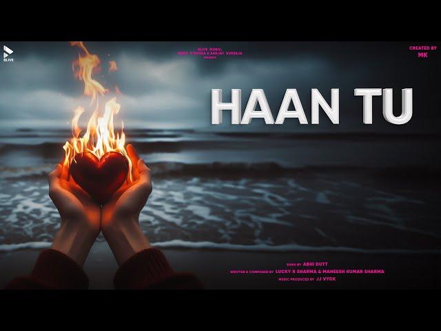 HAAN TU | ABHI DUTT | MK BLIVE | BLIVE MUSIC | LATEST RELEASES 2024