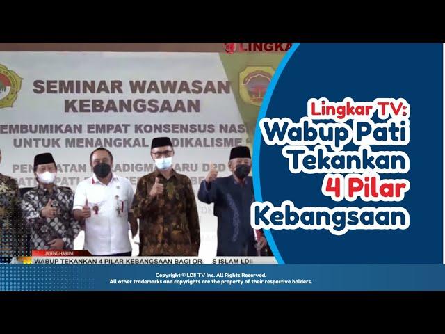 LDII TV: LINGKAR TV: WABUP PATI TEKANKAN 4 PILAR KEBANGSAAN