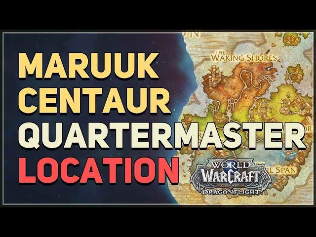 Maruuk Centaur Renown Quartermaster Location WoW