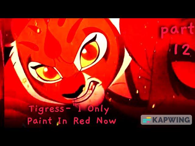 Tigress-"I Only Paint In Red Now part 12 for  @BEMP2452  I hope you like it and please read desc