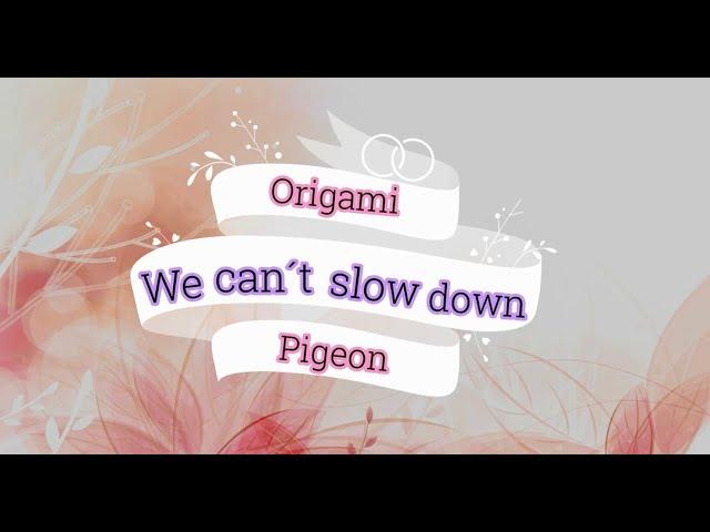 Origami Pigeon - We Can´t Slow Down Lyric Español / English