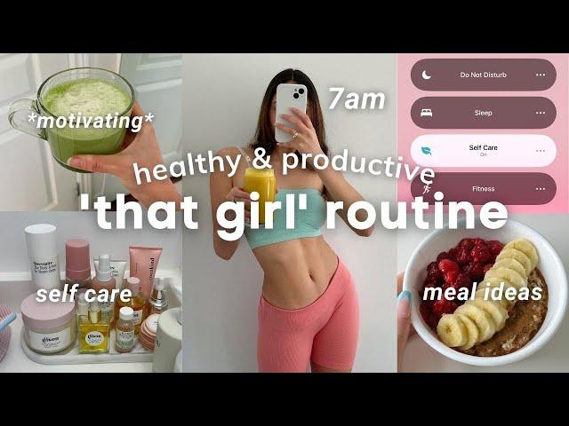 7AM "THAT GIRL" day in my life  workouts, productive habits, healthy recipes & more!