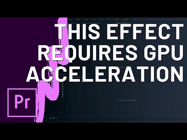 How to Fix 'This Effect Requires GPU Acceleration' in Premiere Pro CC