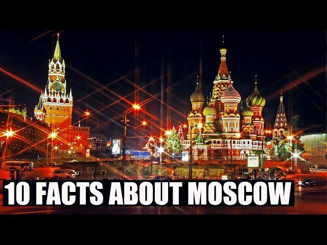 10 FACTS ABOUT MOSCOW RUSSIA