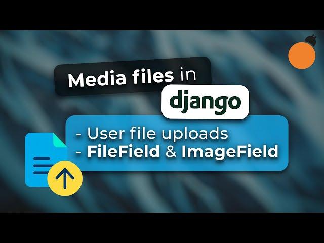 Django Media Files - Handling User Uploads in Django Forms & Models