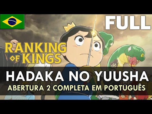 RANKING OF KINGS - Abertura 2 Completa em Português (Hadaka no Yuusha) || MigMusic