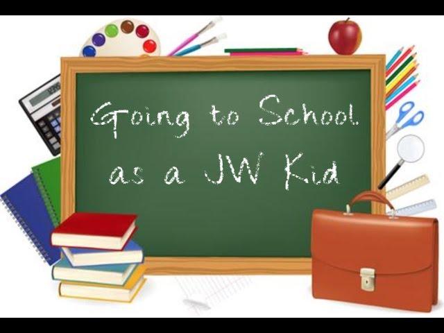 Ex JW - School and Teachers as a JW kid