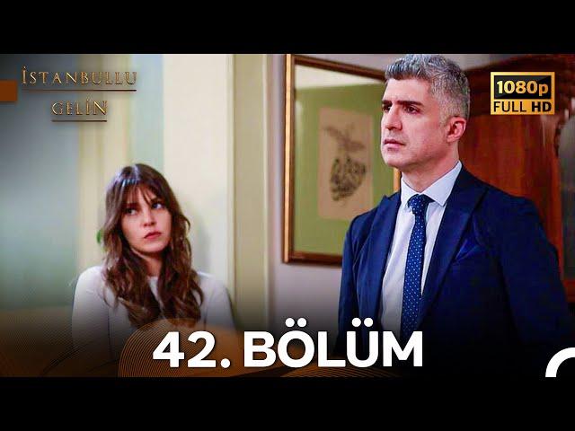 İstanbullu Gelin 42. Bölüm Full HD