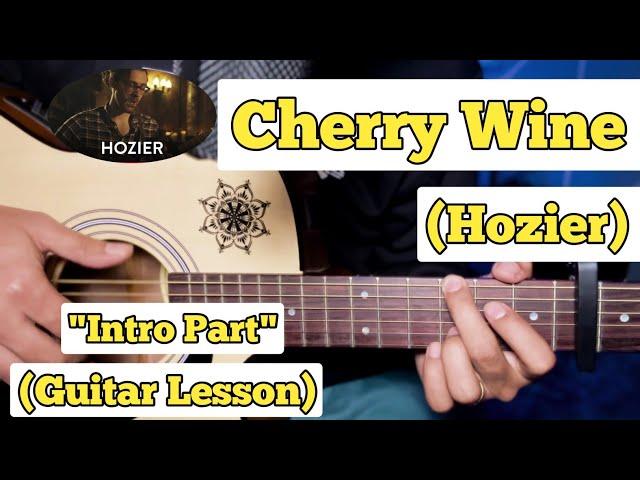 Cherry Wine - Hozier | Guitar Lesson | Intro Part | (With Tab)