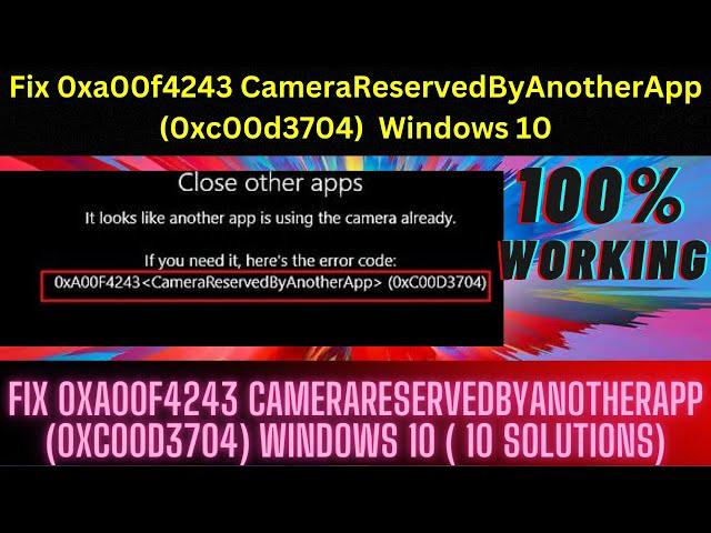 How to Fix 0xa00f4243 CameraReservedByAnotherApp (0xc00d3704) Windows 10 ( 10 solutions)