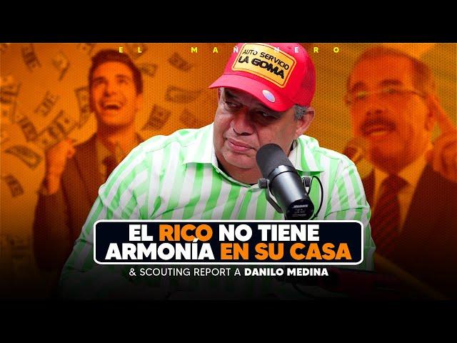 El Rico no tiene armonia en casa ni sabe de amor + Scouting Report a Danilo Medina - Luisin Jimenez