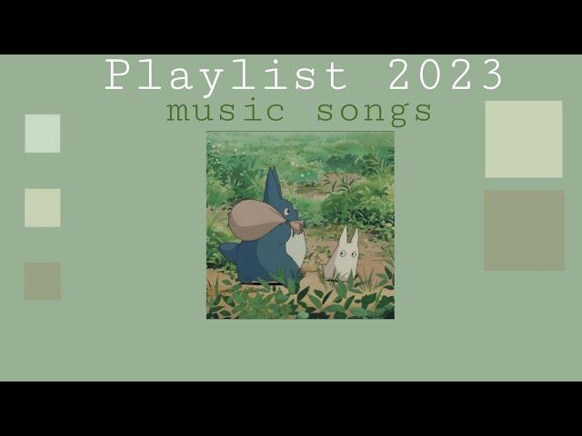 Playlist With Music - Atmospheric Songs 2023 