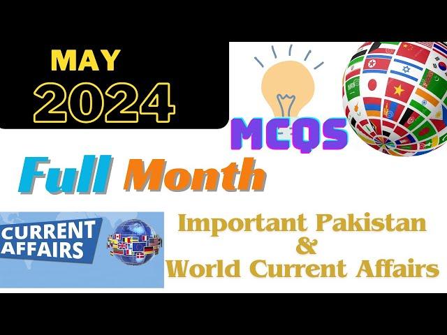 Current Affairs May  2024 |Current Affairs 2024|National and World|CSS/PMS/one Paper/GK