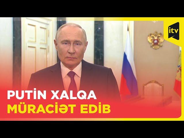 Putin müraciətdə nələr dedi?