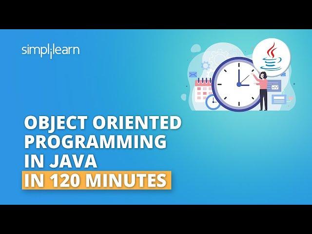 Java OOPs Concepts in 120 minutes |Object Oriented Programming | Java Placement Course | Simplilearn