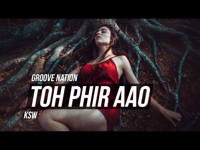 Toh Phir Aao | Awarapan | Remix | KSW | Mustafa Zahid | Emraan Hashmi | Groove Nation