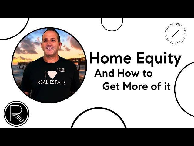 Home Equity And How to Get More of it