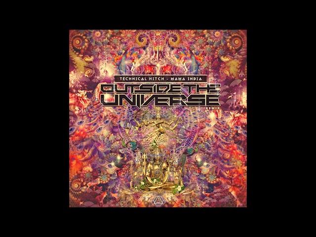 Technical Hitch - Mama India (Outside The Universe Remix) - Official